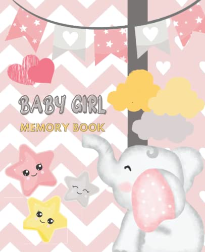 BABY GIRL MEMORY BOOK: First Year Baby Photo Journal To Capture Precious Moments Baby Shower Gift